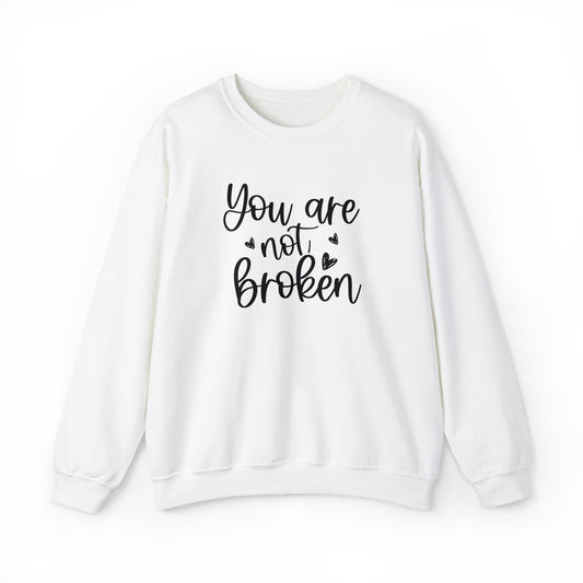 You Are Not Broken - Crewneck Sweatshirt