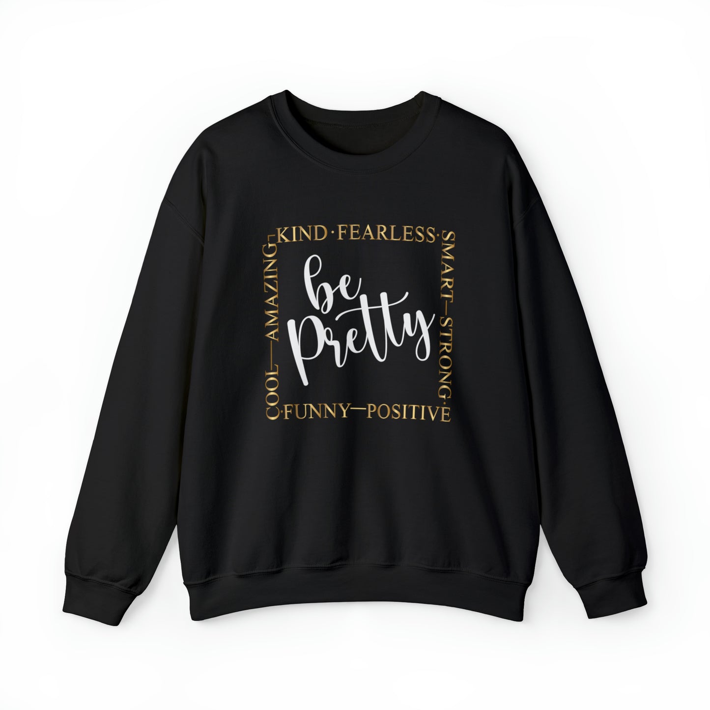 Be Pretty - Crewneck Sweatshirt