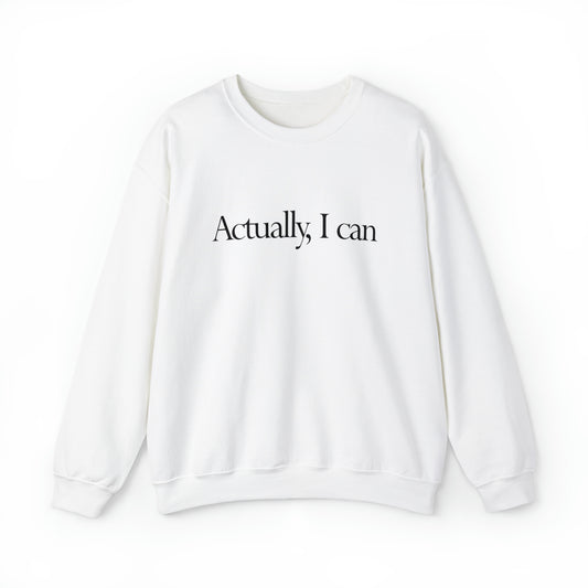 Actually, I Can - Crewneck Sweatshirt
