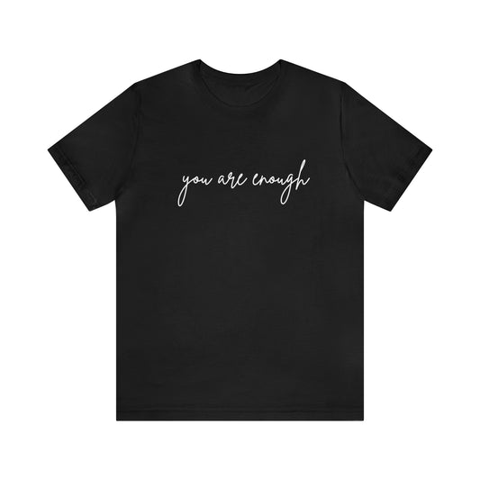 You Are Enough - Jersey Short Sleeve Tee