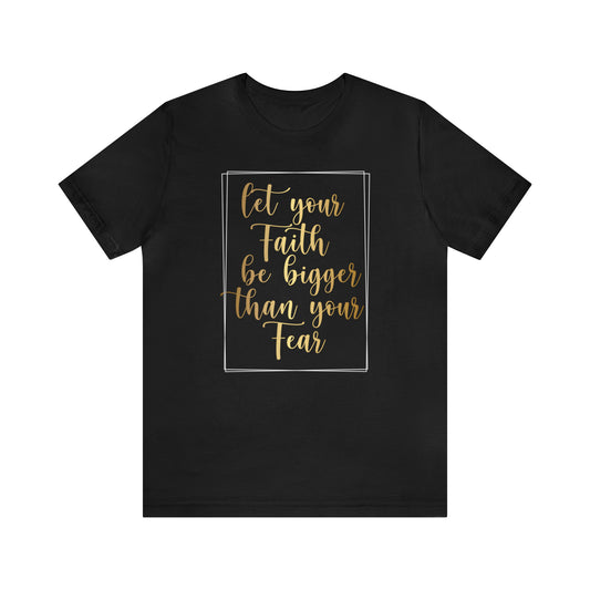 Bigger Then Your Fear - Unisex Jersey Short Sleeve Tee