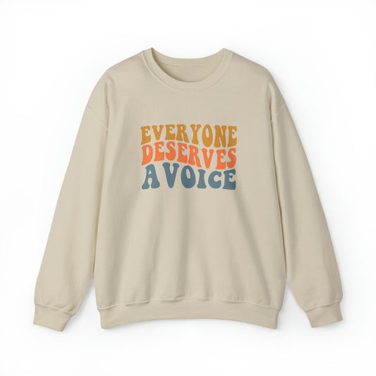Everyone Deserves A Voice - Crewneck Sweatshirt