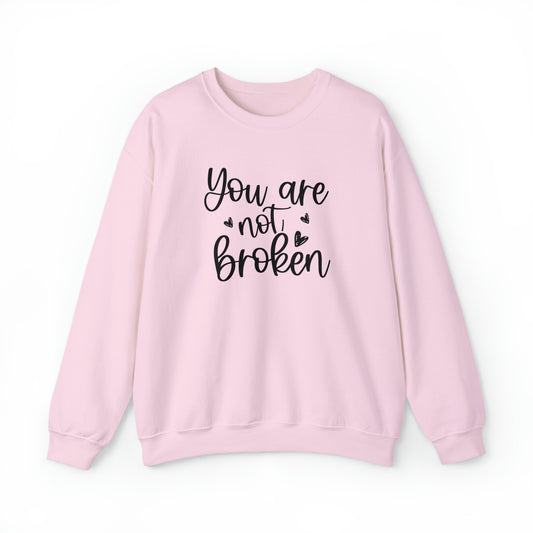 You Are Not Broken - Crewneck Sweatshirt